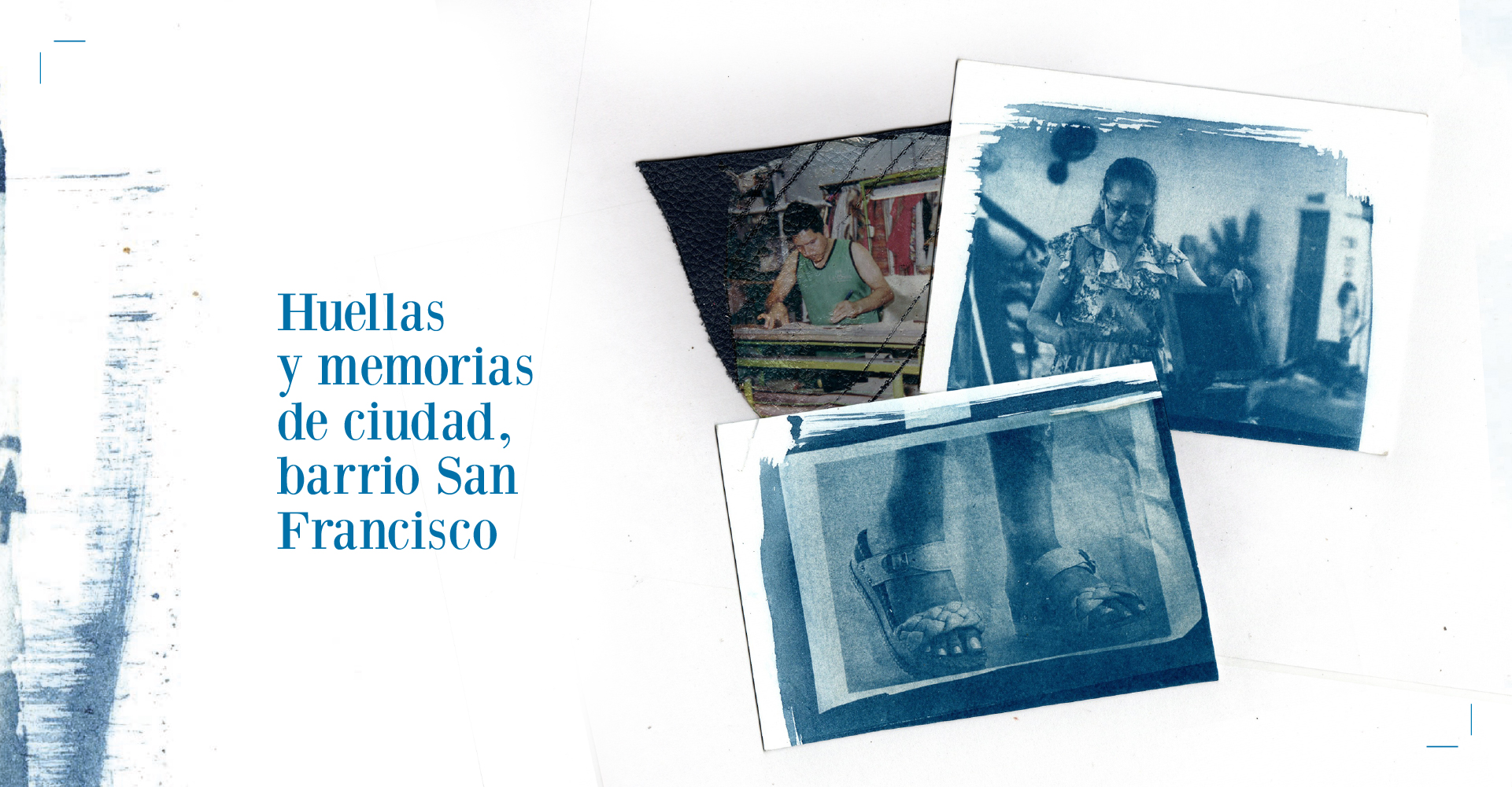 Huellas y memorias de ciudad explora la historia del Distrito de Calzado San Francisco en Bucaramanga, rescatando las memorias colectivas y el legado artesanal de la fabricación de calzado.
